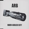 ARB / HARD-BOILED CITY []