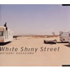  / White Shiny Street