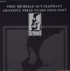 THEE MICHELLE GUN ELEPHANT / GRATEFUL TRIAD YEARS 1995-1997 []