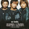 w-inds.  SUPER LOVERI need you tonight