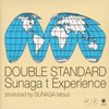 Sunaga t Experience ／ DOUBLE STANDARD