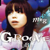 meg  GROOVE TUBE