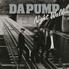 DA PUMP / NIGHT WALK [CCCD]
