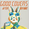 GOOD COVERS AFTER NEW WAVE [CD] [CCCD]