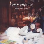 Every Little Thing / commonplace [CCCD]