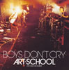 ART-SCHOOL ／ BOYS DON'T CRY