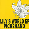 PICK2HAND / LILY'S WORLD EP