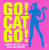 BLACK CATS - GO! CAT GO!-BLACK CATS in U.S.A-CREAM SODA PRESENTS [CD+DVD] []