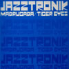 JAZZTRONIK / MADRUGADA / TIGER EYES