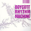 BOYCOTT RHYTHM MACHINE [楸㥱åȻ]