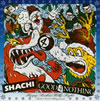 SHACHIGOOD4NOTHING / HAPPY ROCKIN' HOLY FIGHT []