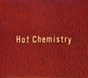 CHEMISTRY  Hot Chemistry