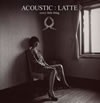 every little thing / ACOUSTIC:LATTE [CCCD]