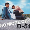 D-51  NO MORE CRY