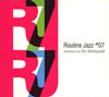 Routine Jazz #07 Selected by Kei Kobayashi [デジパック仕様] 