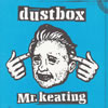 dustbox / Mr.keating