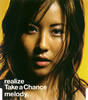 melody. / realize / Take a Chance