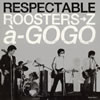 RESPECTABLE ROOSTERSZ aGOGO