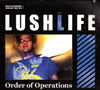 LUSHLIFE ／ Order of Operations