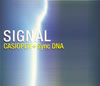 CASIOPEA + Synchronized DNA  SIGNAL