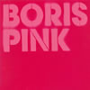 BORIS / PINK