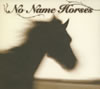 NO NAME HORSES / NO NAME HORSES [ǥѥå]