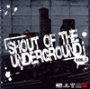 SHOUT OF THE UNDERGROUND VOL.1