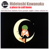 Hidetoshi Kawanaka / a place to call home