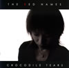 THE RED NAMES / CROCODILE TEARS