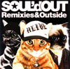 SOUL'd OUT / Remixies&Outside