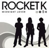 ROCKET K / MIDNIGHT LOVER