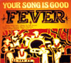 YOUR SONG IS GOOD - FEVER [CD] [ǥѥå]