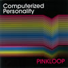 PINKLOOP ／ Computerized Personality