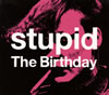 The Birthday  stupid