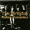 The Birthday / Rollers Romantics 