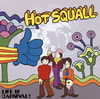 HOT SQUALL  LIFE IS CARNIVAL!