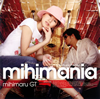 ミヒマル GT - mihimania〜ミヒマニア〜 [CD]