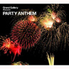 Grand Gallery presents PARTY ANTHEM