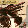 REBEL FAMILIA  GUNS OF RIDDIM