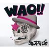 쥹Х - WAO!! [CD+DVD] []