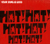 YOUR SONG IS GOOD - HOT!HOT!HOT!HOT!HOT!HOT! [CD] [ǥѥå]