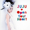 JUJU  Open Your HeartǴΤޤޤǡ