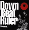 Down Beat Ruler / Volume.1 [楸㥱åȻ]
