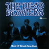 THE DEAD FLOWERS / Good Ol' Brand New Music