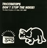 TRICERATOPS  DON'T STOP THE NOISE!The Best Singles&B-Sides 1997-2007