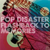 POP DISASTER  FLASHBACK TO MEMORIES