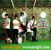 monobright / monobright one