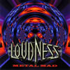 LOUDNESS / METAL MAD