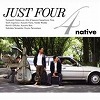 native ／ Just Four