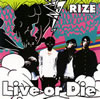 RIZE / Live or Die [CD+DVD] []